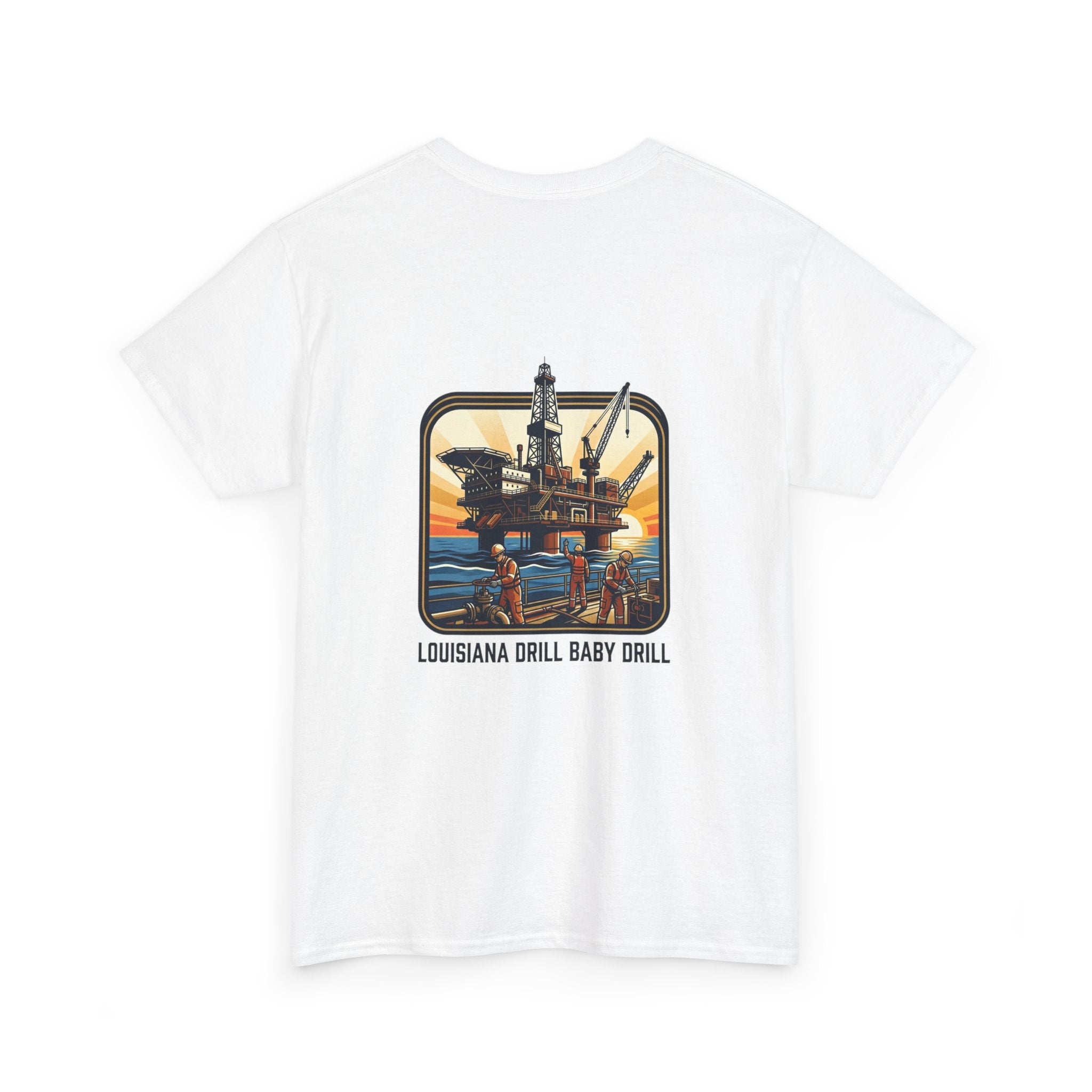 Oil Rig T‑Shirt — 'Louisiana Drill Baby Drill' Offshore Platform Tee